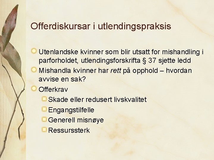 Offerdiskursar i utlendingspraksis Utenlandske kvinner som blir utsatt for mishandling i parforholdet, utlendingsforskrifta §