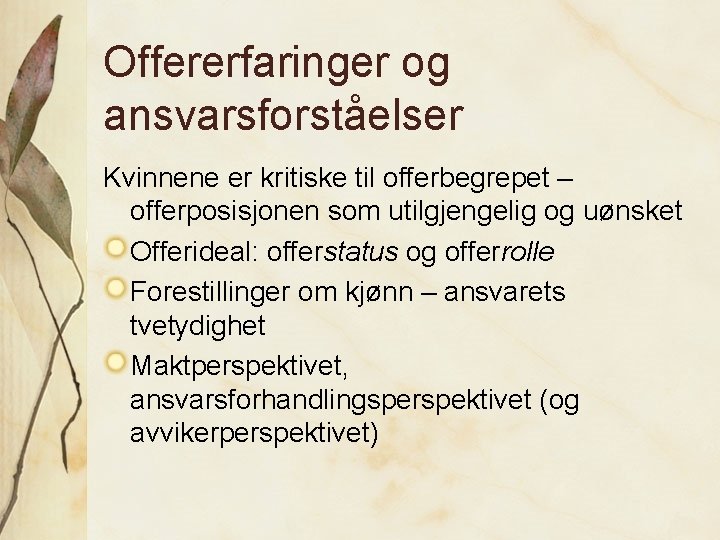 Offererfaringer og ansvarsforståelser Kvinnene er kritiske til offerbegrepet – offerposisjonen som utilgjengelig og uønsket