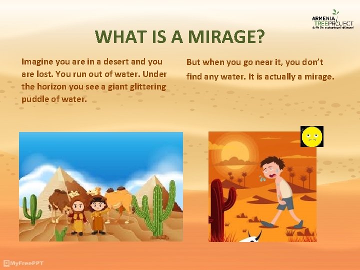 WHAT IS A MIRAGE? Imagine you are in a desert and you are lost.