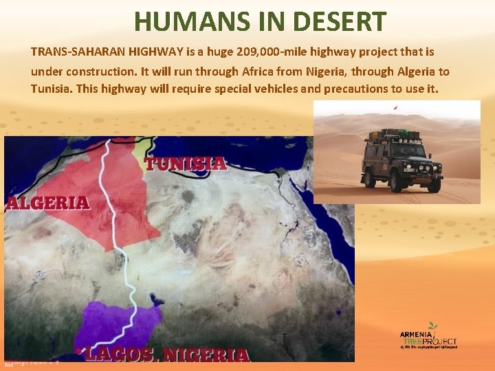 HUMANS IN DESERT TRANS-SAHARAN HIGHWAY is a huge 209, 000 -mile highway project that