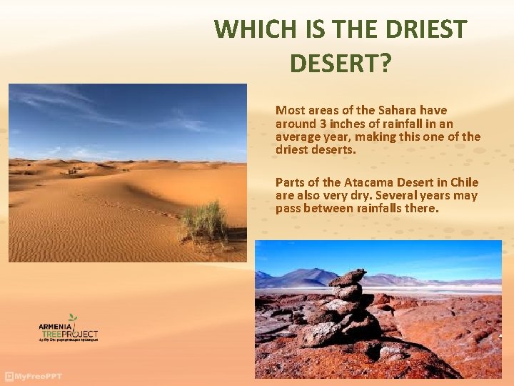 WHICH IS THE DRIEST DESERT? Most areas of the Sahara have around 3 inches