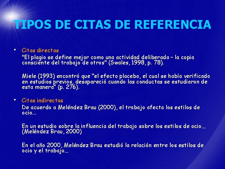 TIPOS DE CITAS DE REFERENCIA • Citas directas "El plagio se define mejor como