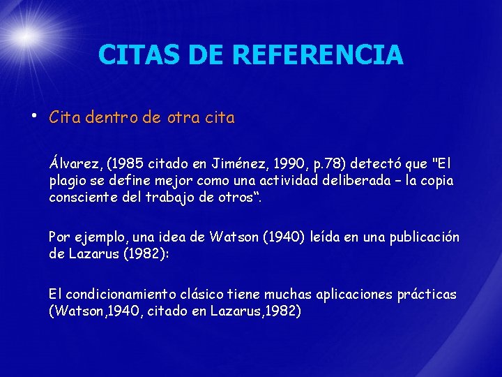 CITAS DE REFERENCIA • Cita dentro de otra cita Álvarez, (1985 citado en Jiménez,