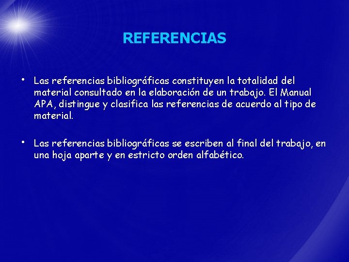 REFERENCIAS • Las referencias bibliográficas constituyen la totalidad del material consultado en la elaboración