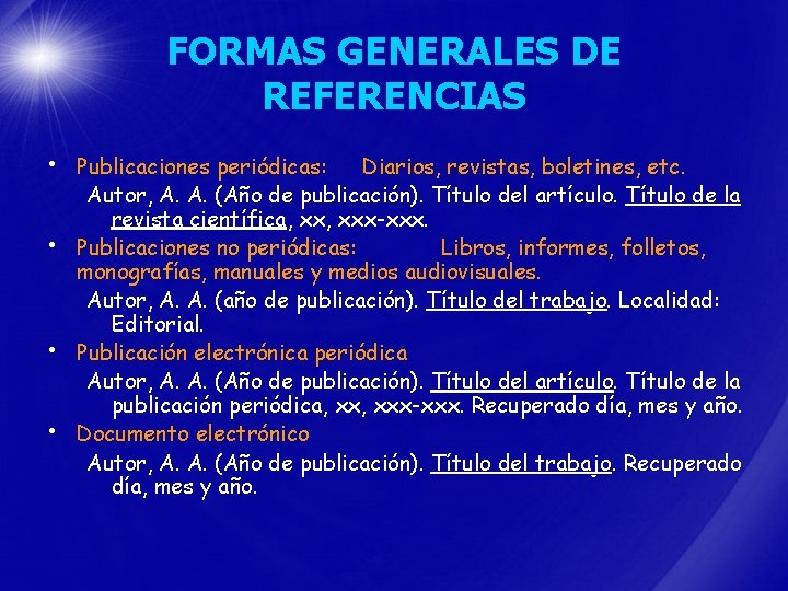 FORMAS GENERALES DE REFERENCIAS • Publicaciones periódicas: • • • Diarios, revistas, boletines, etc.