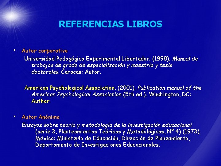 REFERENCIAS LIBROS • Autor corporativo Universidad Pedagógica Experimental Libertador. (1998). Manual de trabajos de