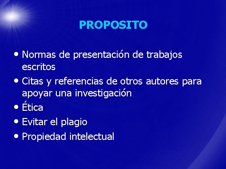 PROPOSITO • Normas de presentación de trabajos escritos • Citas y referencias de otros