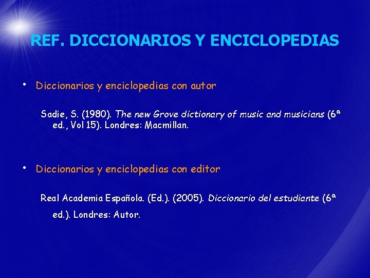 REF. DICCIONARIOS Y ENCICLOPEDIAS • Diccionarios y enciclopedias con autor Sadie, S. (1980). The