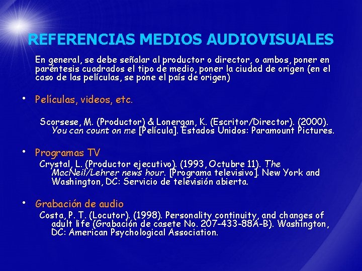 REFERENCIAS MEDIOS AUDIOVISUALES En general, se debe señalar al productor o director, o ambos,