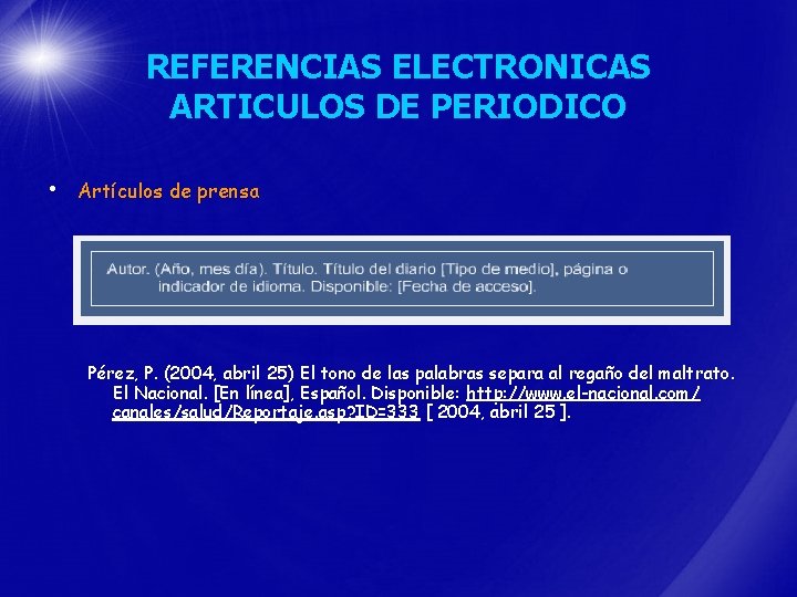 REFERENCIAS ELECTRONICAS ARTICULOS DE PERIODICO • Artículos de prensa Pérez, P. (2004, abril 25)