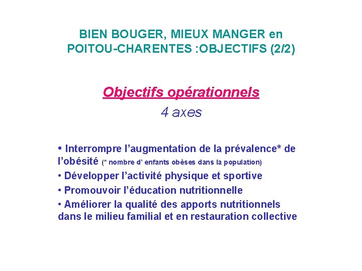 BIEN BOUGER, MIEUX MANGER en POITOU-CHARENTES : OBJECTIFS (2/2) Objectifs opérationnels 4 axes •