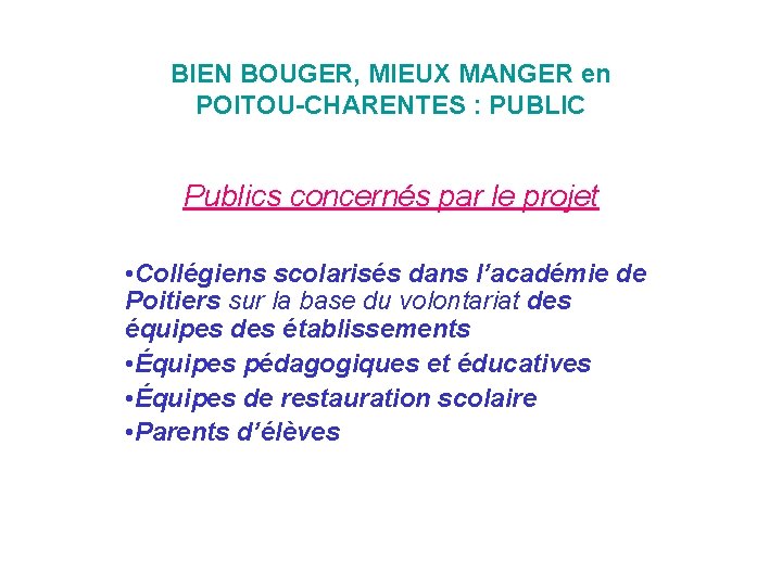 BIEN BOUGER, MIEUX MANGER en POITOU-CHARENTES : PUBLIC Publics concernés par le projet •