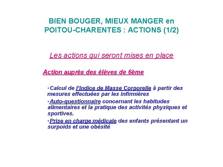 BIEN BOUGER, MIEUX MANGER en POITOU-CHARENTES : ACTIONS (1/2) Les actions qui seront mises