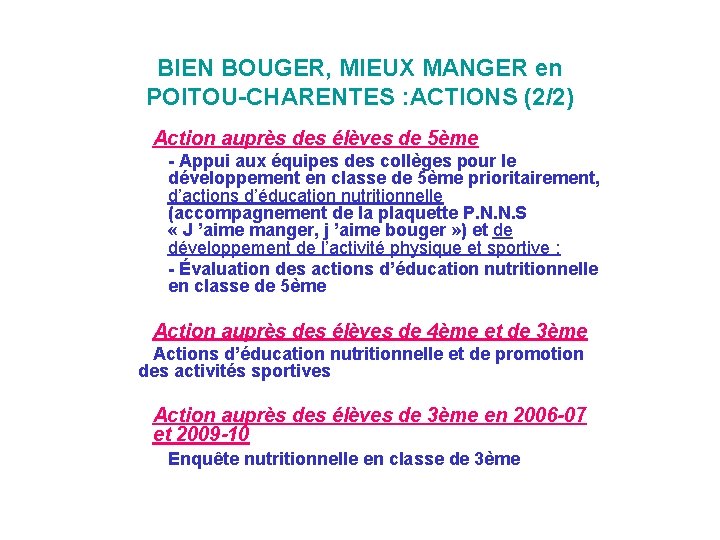 BIEN BOUGER, MIEUX MANGER en POITOU-CHARENTES : ACTIONS (2/2) Action auprès des élèves de