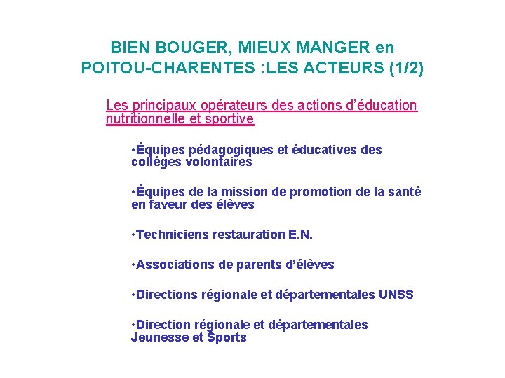 BIEN BOUGER, MIEUX MANGER en POITOU-CHARENTES : LES ACTEURS (1/2) Les principaux opérateurs des