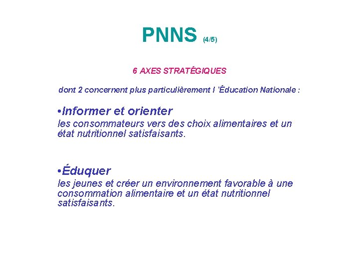 PNNS (4/5) 6 AXES STRATÉGIQUES dont 2 concernent plus particulièrement l ’Éducation Nationale :