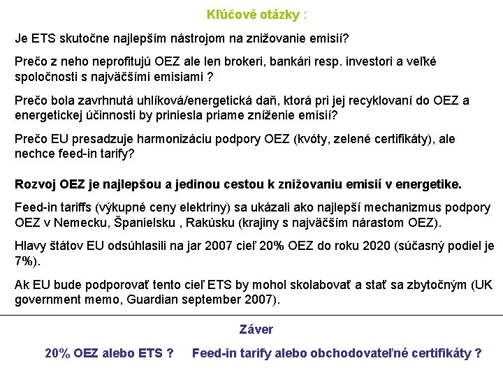 Kľúčové otázky : Je ETS skutočne najlepším nástrojom na znižovanie emisií? Prečo z neho