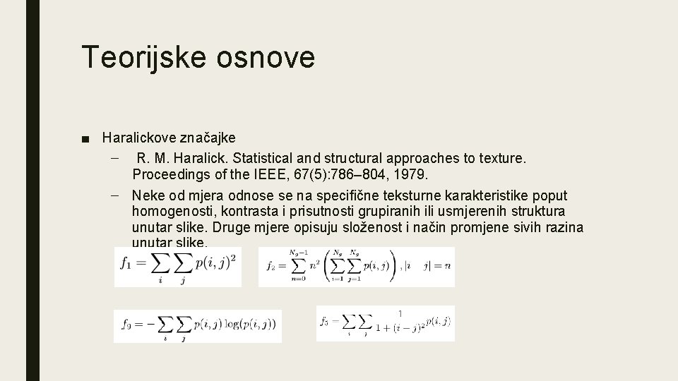 Teorijske osnove ■ Haralickove značajke – R. M. Haralick. Statistical and structural approaches to