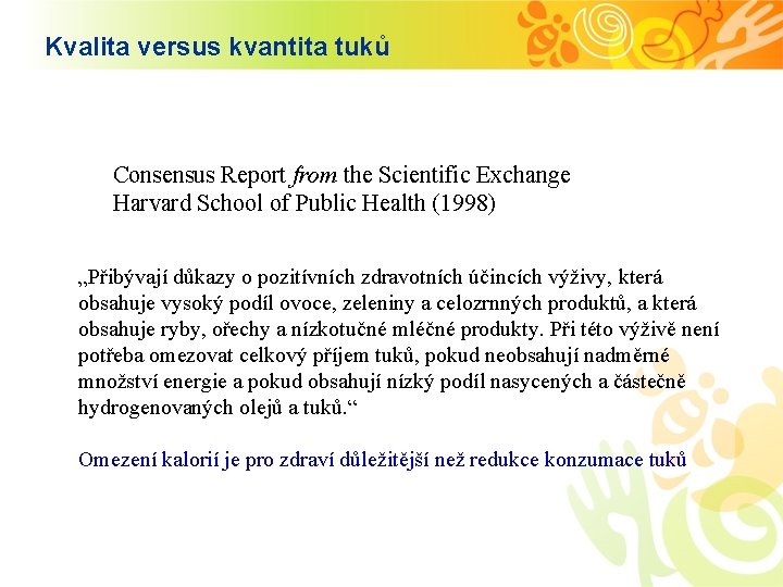 Kvalita versus kvantita tuků Consensus Report from the Scientific Exchange Harvard School of Public