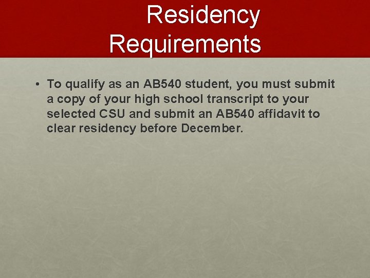 Residency Requirements • To qualify as an AB 540 student, you must submit a
