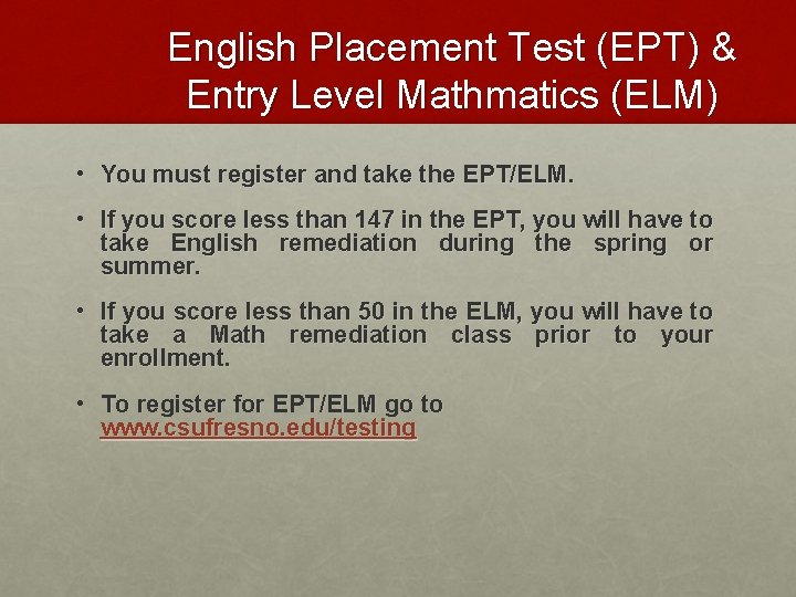 English Placement Test (EPT) & Entry Level Mathmatics (ELM) • You must register and