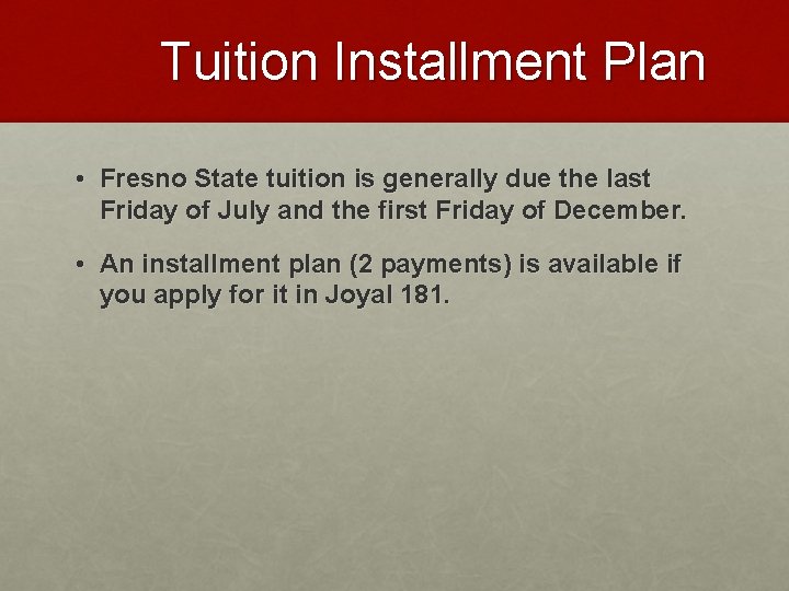 Tuition Installment Plan • Fresno State tuition is generally due the last Friday of