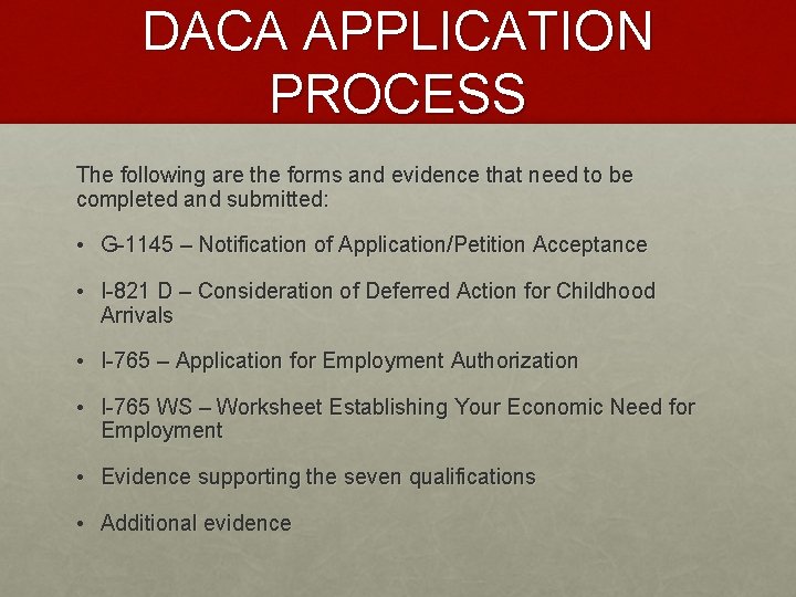 DACA APPLICATION PROCESS The following are the forms and evidence that need to be
