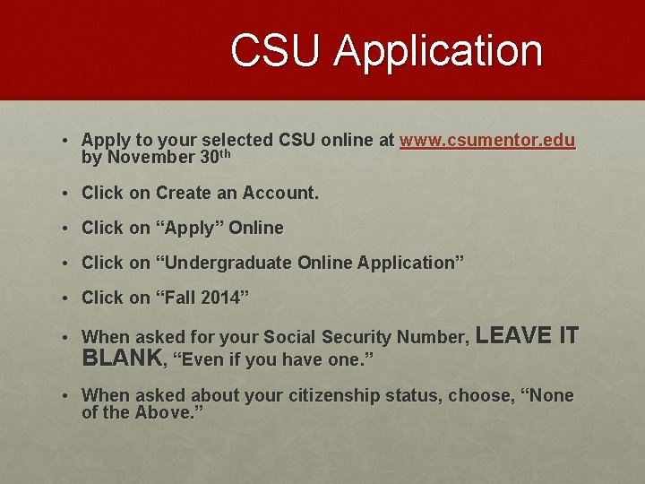 CSU Application • Apply to your selected CSU online at www. csumentor. edu by