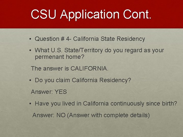 CSU Application Cont. • Question # 4 - California State Residency • What U.