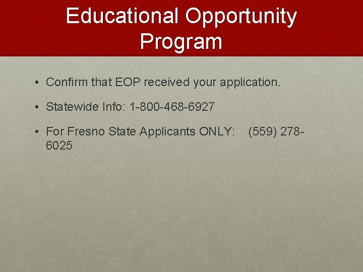 Educational Opportunity Program • Confirm that EOP received your application. • Statewide Info: 1