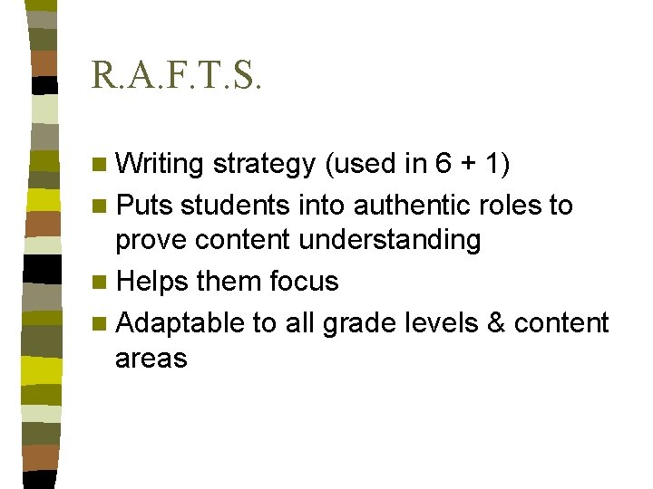 R. A. F. T. S. n Writing strategy (used in 6 + 1) n