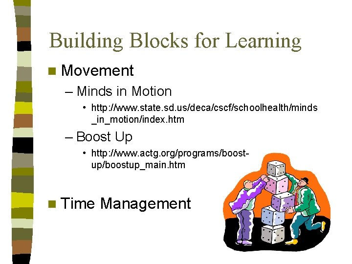 Building Blocks for Learning n Movement – Minds in Motion • http: //www. state.