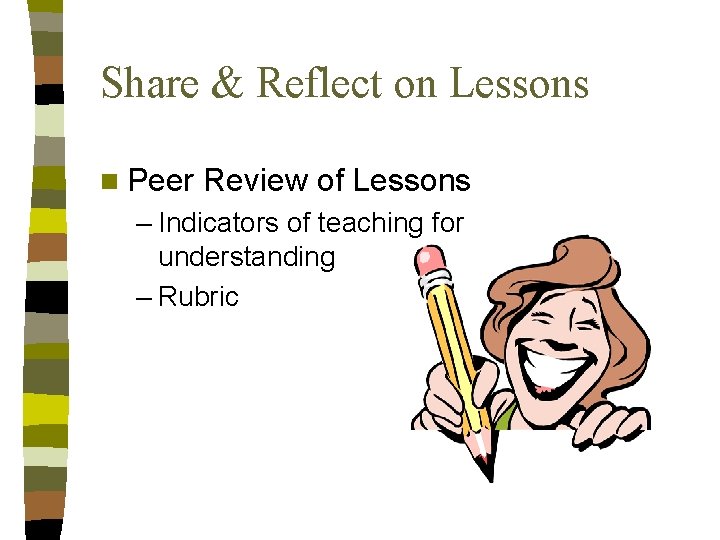 Share & Reflect on Lessons n Peer Review of Lessons – Indicators of teaching