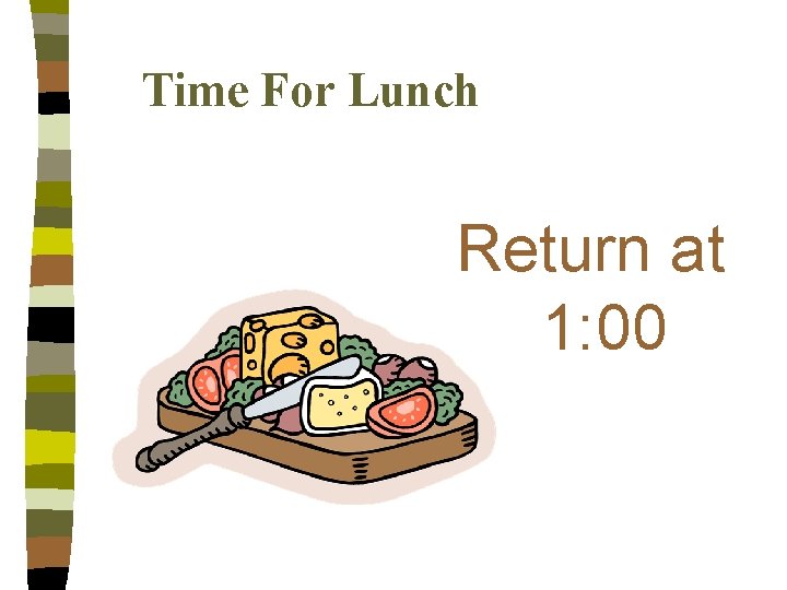 Time For Lunch Return at 1: 00 