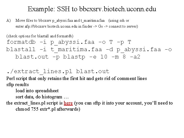 Example: SSH to bbcxsrv. biotech. uconn. edu A) Move files to bbcxsrv p_abyssi. faa