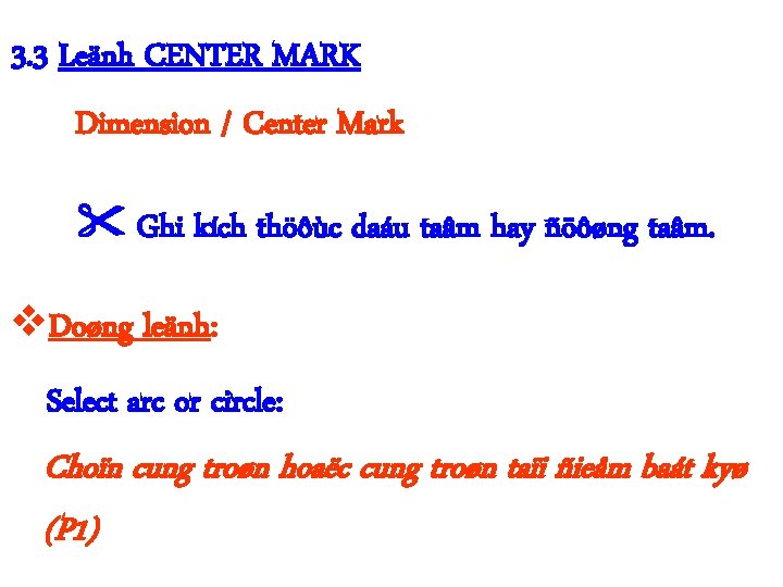 3. 3 Leänh CENTER MARK Dimension / Center Mark Ghi kích thöôùc daáu taâm