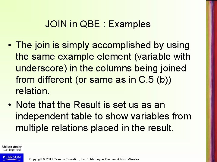JOIN in QBE : Examples • The join is simply accomplished by using the