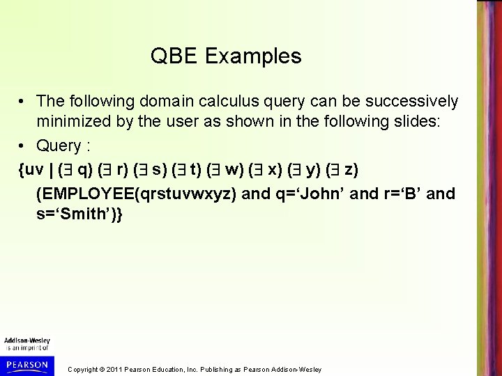 QBE Examples • The following domain calculus query can be successively minimized by the