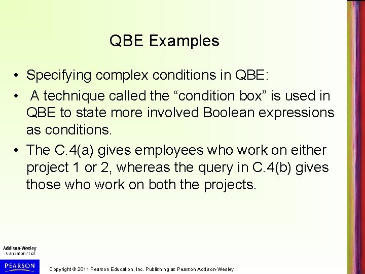 QBE Examples • Specifying complex conditions in QBE: • A technique called the “condition