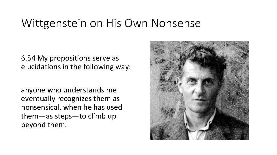Wittgenstein on His Own Nonsense 6. 54 My propositions serve as elucidations in the