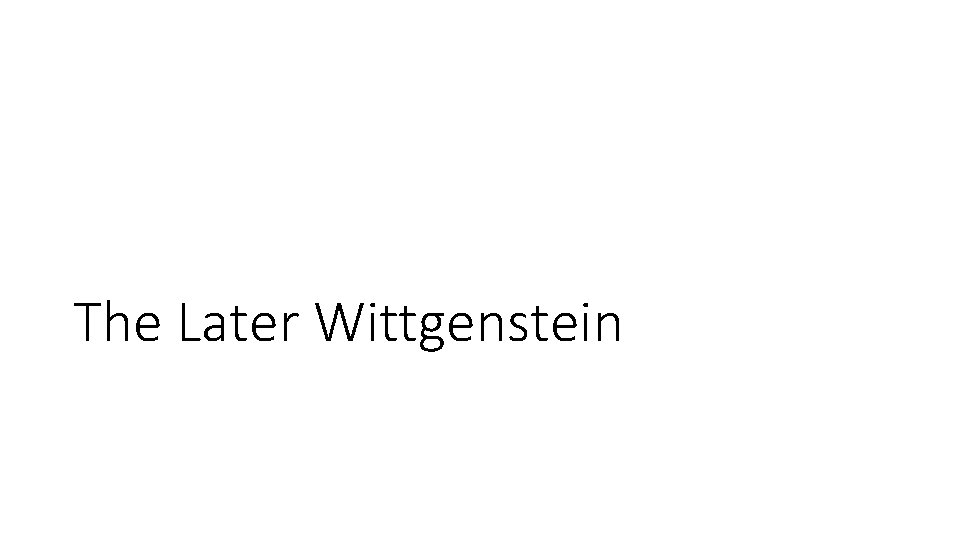 The Later Wittgenstein 