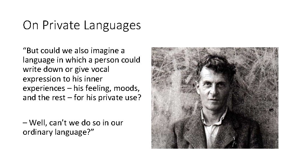 On Private Languages “But could we also imagine a language in which a person