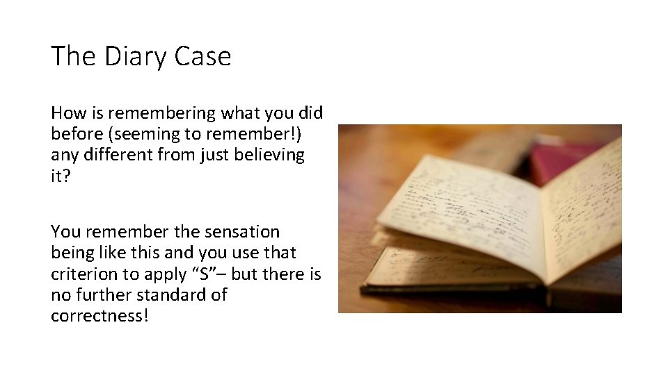 The Diary Case How is remembering what you did before (seeming to remember!) any