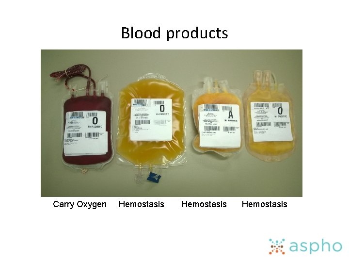 Blood products Carry Oxygen Hemostasis 