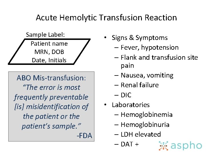 Acute Hemolytic Transfusion Reaction Sample Label: Patient name MRN, DOB Date, Initials ABO Mis-transfusion: