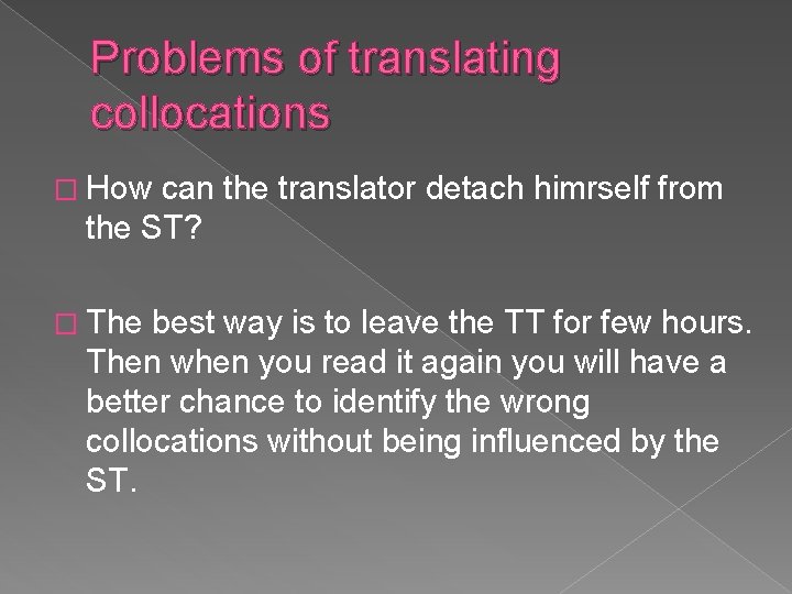 Problems of translating collocations � How can the translator detach himrself from the ST?