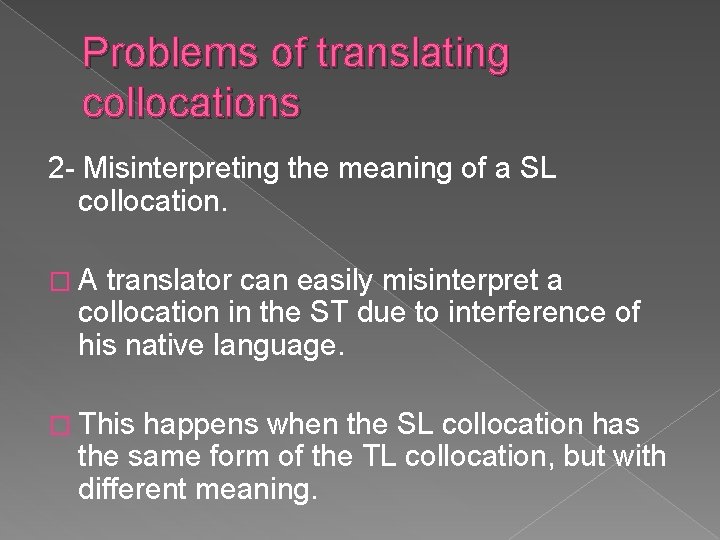 Problems of translating collocations 2 - Misinterpreting the meaning of a SL collocation. �A