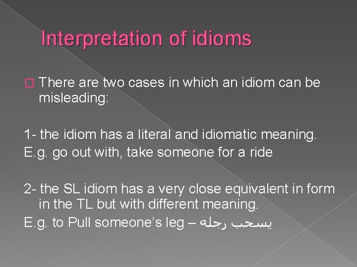Interpretation of idioms � There are two cases in which an idiom can be