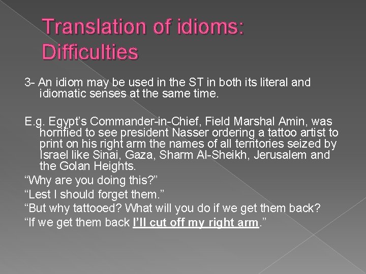 Translation of idioms: Difficulties 3 - An idiom may be used in the ST