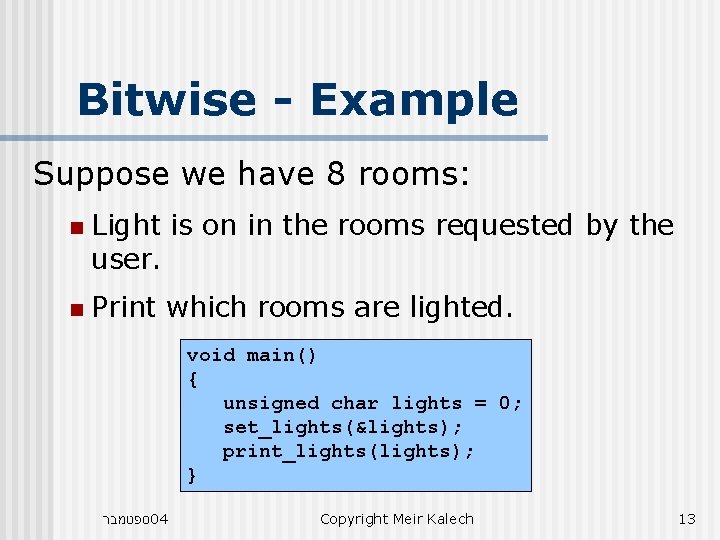 Bitwise - Example Suppose we have 8 rooms: n n Light is on in Bitwise - Example Suppose we have 8 rooms: n n Light is on in